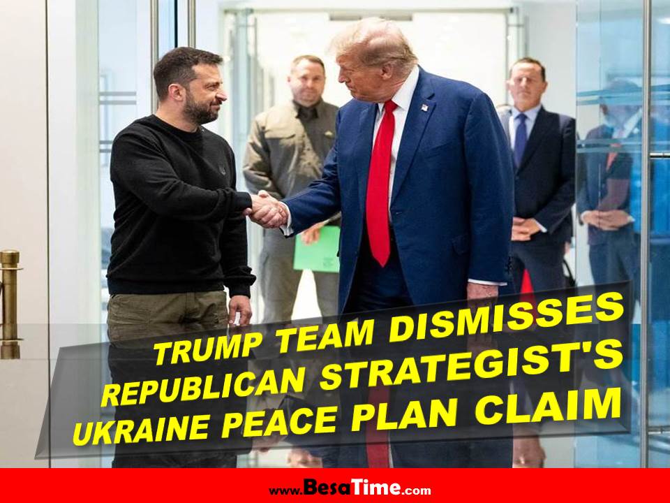 TRUMP TEAM DISMISSES REPUBLICAN STRATEGIST'S UKRAINE PEACE PLAN CLAIM