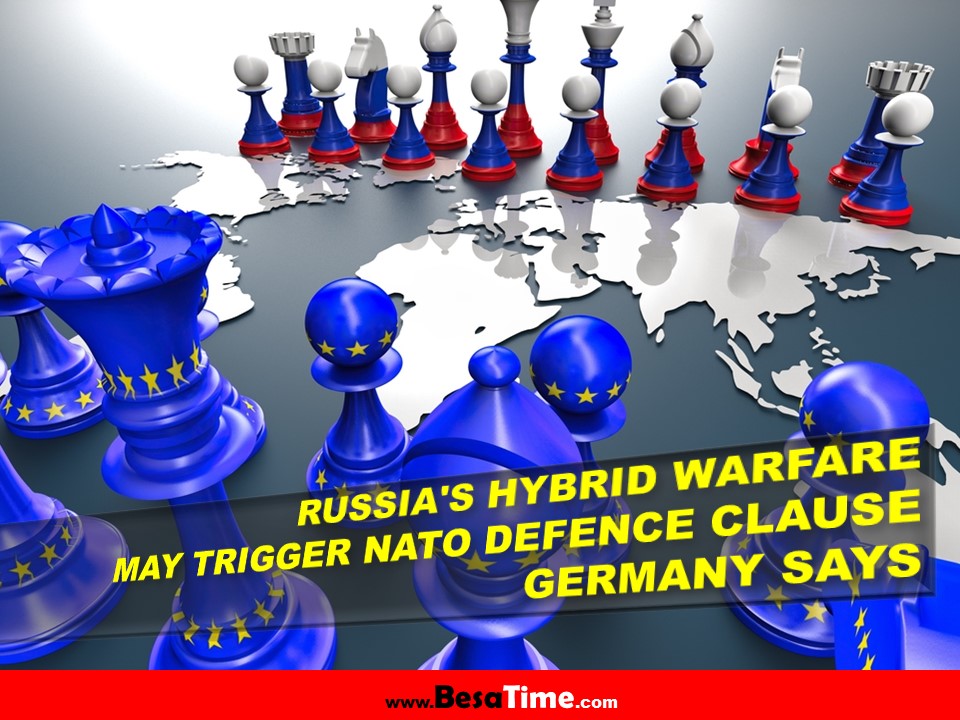 RUSSIA'S HYBRID WARFARE MAY TRIGGER NATO DEFENCE CLAUSE, GERMANY SAYS